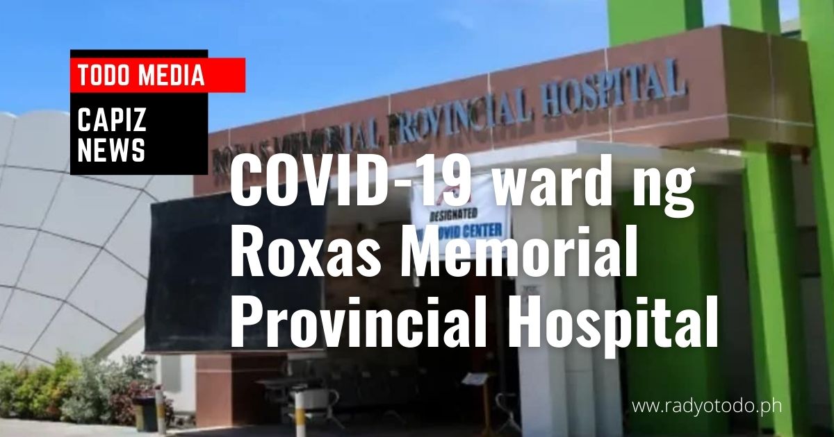 COVID-19 ward ng Roxas Memorial Provincial Hospita