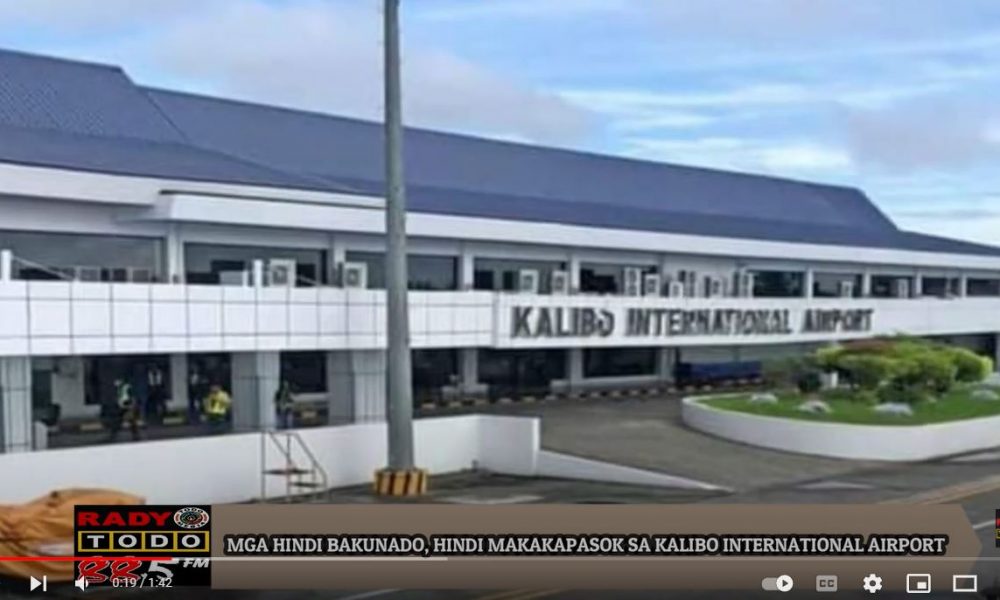 VIDEO REPORT - MGA HINDI BAKUNADO, HINDI MAKAKAPASOK SA KALIBO INTERNATIONAL AIRPORT
